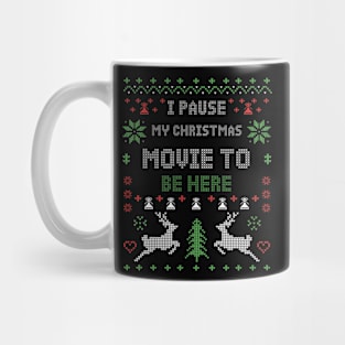 I Pause My Christmas Movie To Be Here Mug